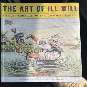 The Art of Ill Will: American Political Cartoons Book